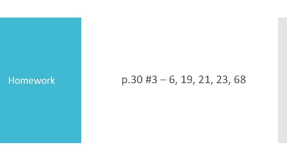 Homework p. 30 #3 – 6, 19, 21, 23, 68 