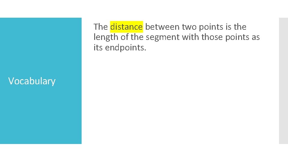 The distance between two points is the length of the segment with those points