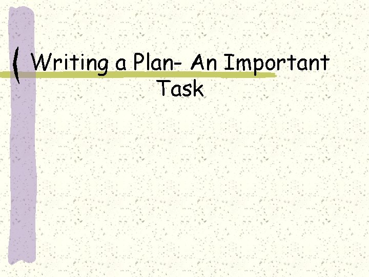 Writing a Plan- An Important Task 