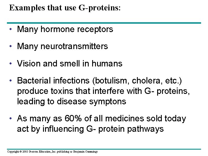 Examples that use G-proteins: • Many hormone receptors • Many neurotransmitters • Vision and
