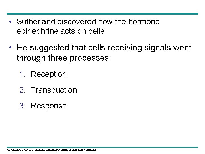  • Sutherland discovered how the hormone epinephrine acts on cells • He suggested