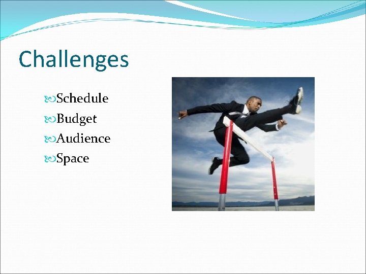 Challenges Schedule Budget Audience Space 