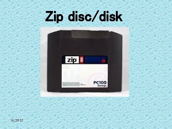 Zip disc/disk 16: 29: 57 