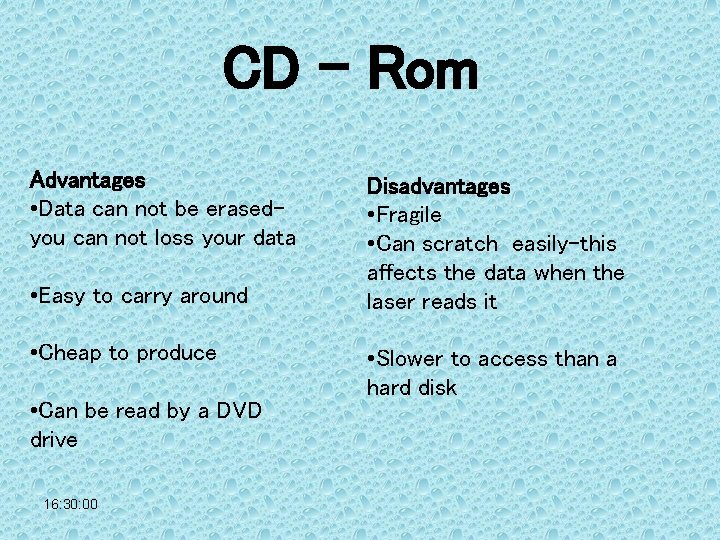 CD - Rom Advantages • Data can not be erasedyou can not loss your