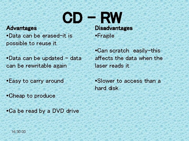 CD - RW Advantages • Data can be erased-it is possible to reuse it