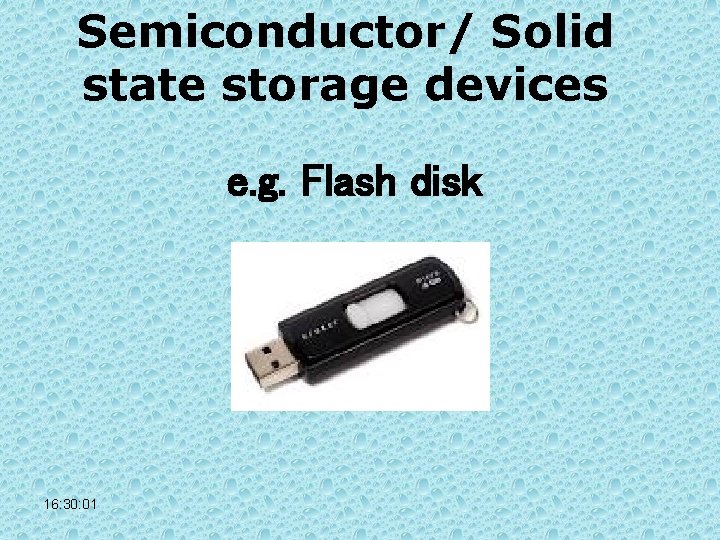 Semiconductor/ Solid state storage devices e. g. Flash disk 16: 30: 01 