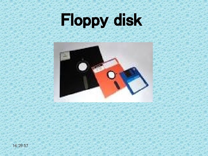 Floppy disk 16: 29: 57 