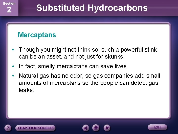Section 2 Substituted Hydrocarbons Mercaptans • Though you might not think so, such a