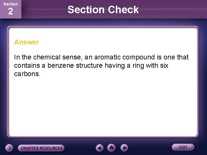 Section 2 Section Check Answer In the chemical sense, an aromatic compound is one