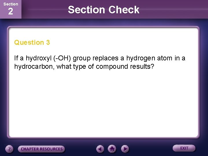 Section 2 Section Check Question 3 If a hydroxyl (-OH) group replaces a hydrogen