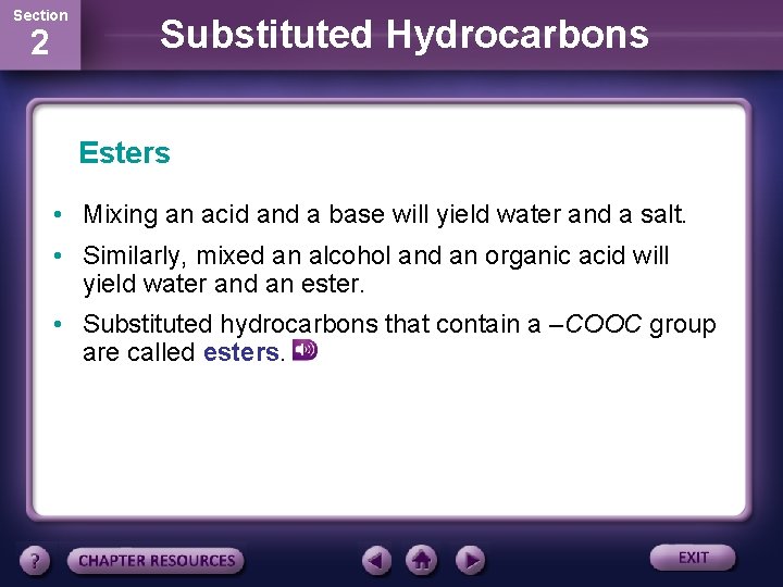 Section 2 Substituted Hydrocarbons Esters • Mixing an acid and a base will yield