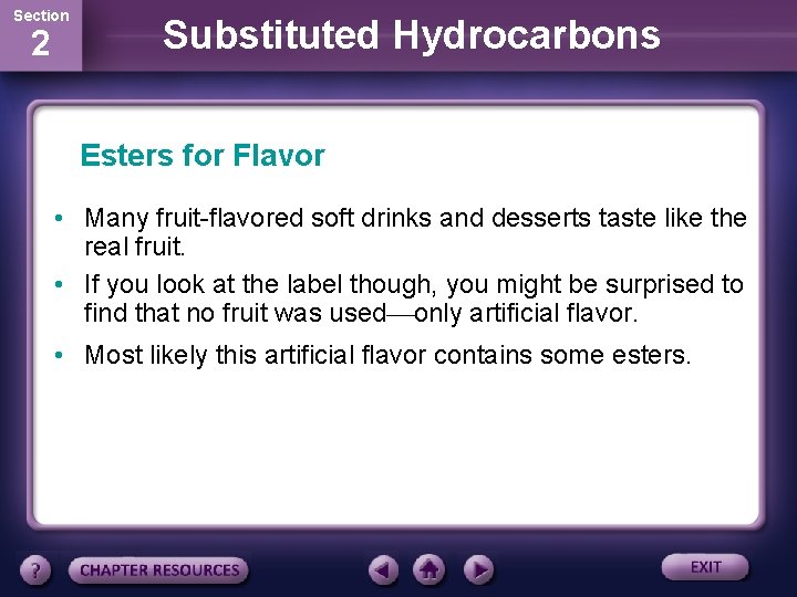 Section 2 Substituted Hydrocarbons Esters for Flavor • Many fruit-flavored soft drinks and desserts