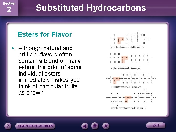 Section 2 Substituted Hydrocarbons Esters for Flavor • Although natural and artificial flavors often
