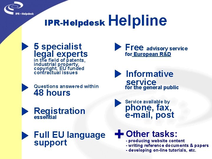 IPR-Helpdesk 5 specialist legal experts in the field of patents, industrial property, copyright, EU