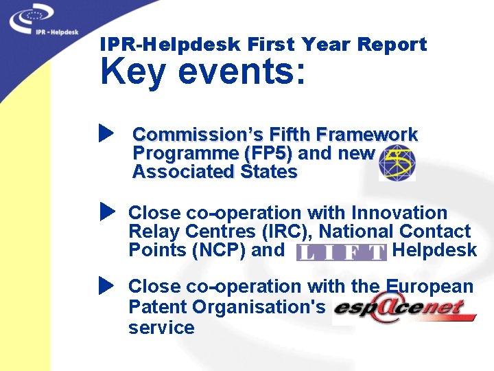 IPR-Helpdesk First Year Report Key events: Commission’s Fifth Framework Programme (FP 5) and new