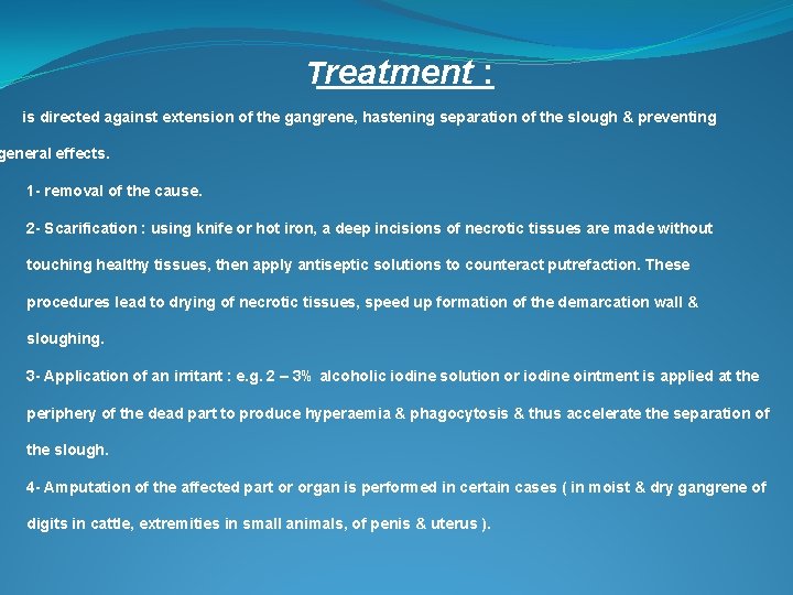 Treatment : is directed against extension of the gangrene, hastening separation of the slough