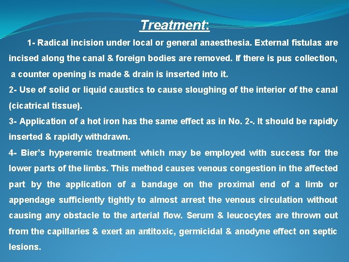 Treatment: 1 - Radical incision under local or general anaesthesia. External fistulas are incised