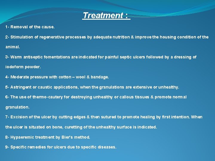 Treatment : 1 - Removal of the cause. 2 - Stimulation of regenerative processes