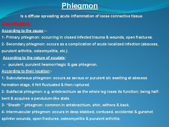 Phlegmon Is a diffuse spreading acute inflammation of loose connective tissue. Classification: According to