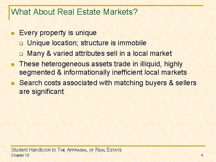 What About Real Estate Markets? n n n Every property is unique q Unique