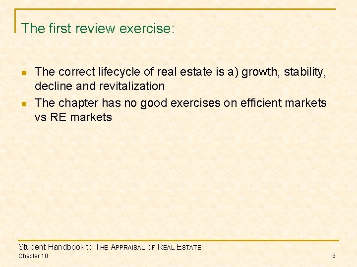 The first review exercise: n n The correct lifecycle of real estate is a)