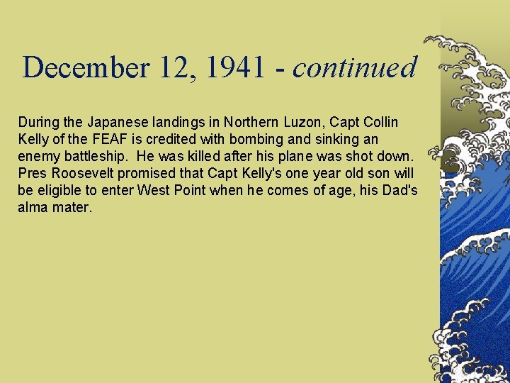 December 12, 1941 - continued During the Japanese landings in Northern Luzon, Capt Collin