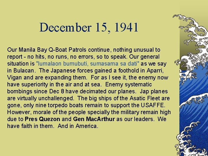 December 15, 1941 Our Manila Bay Q-Boat Patrols continue, nothing unusual to report -