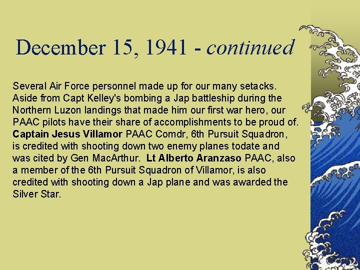 December 15, 1941 - continued Several Air Force personnel made up for our many