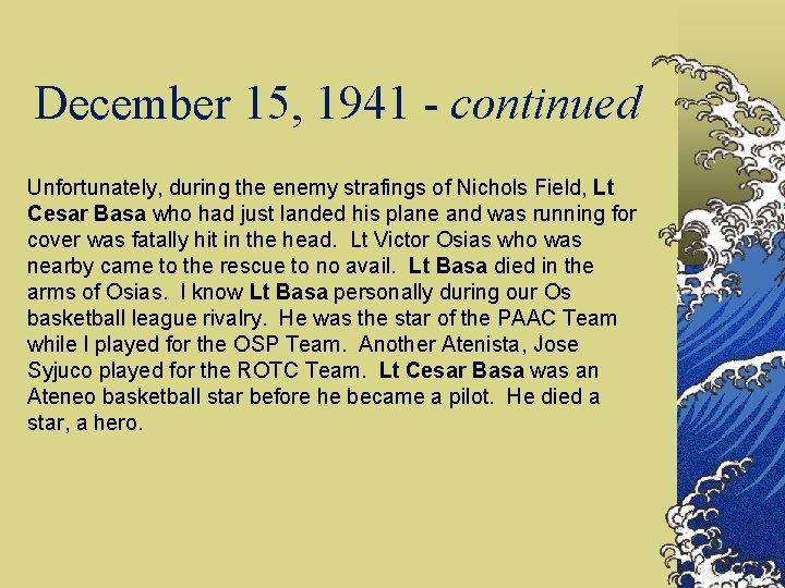 December 15, 1941 - continued Unfortunately, during the enemy strafings of Nichols Field, Lt