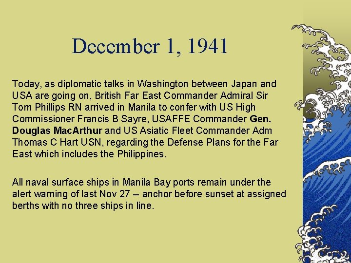 December 1, 1941 Today, as diplomatic talks in Washington between Japan and USA are