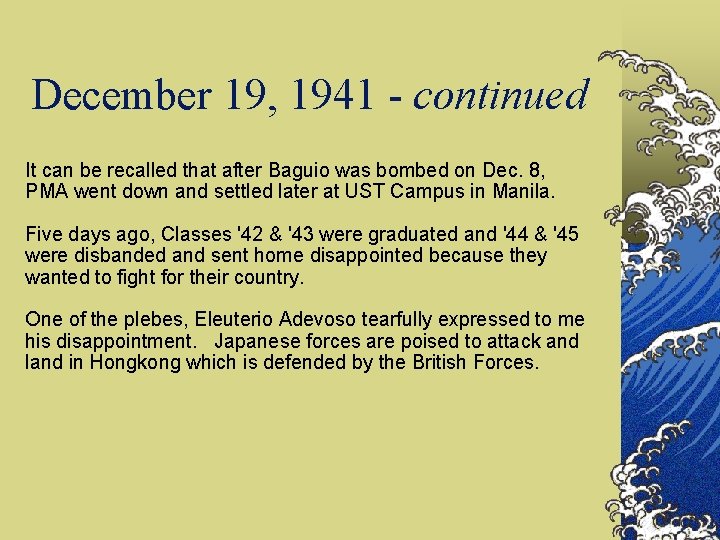 December 19, 1941 - continued It can be recalled that after Baguio was bombed