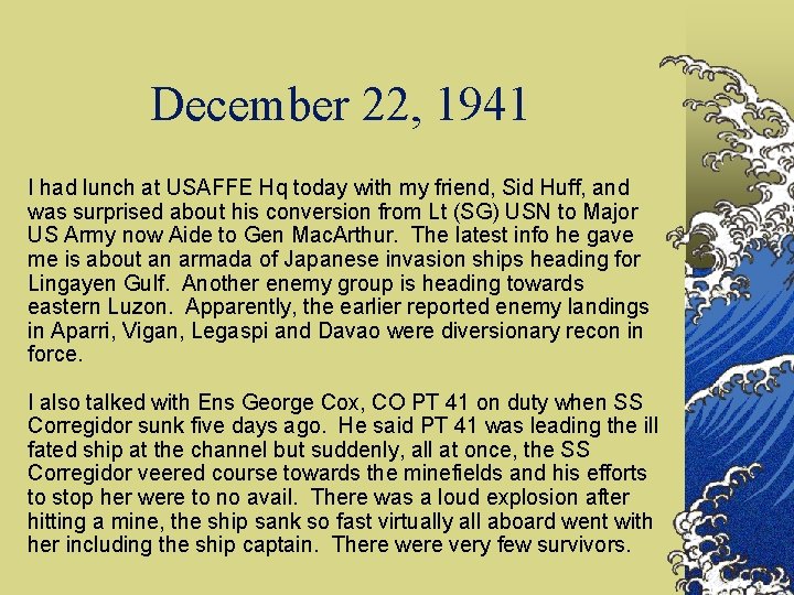 December 22, 1941 I had lunch at USAFFE Hq today with my friend, Sid