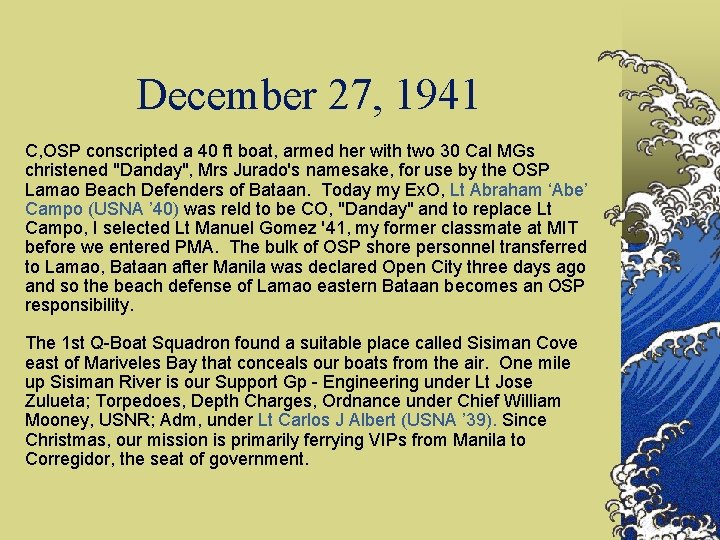 December 27, 1941 C, OSP conscripted a 40 ft boat, armed her with two