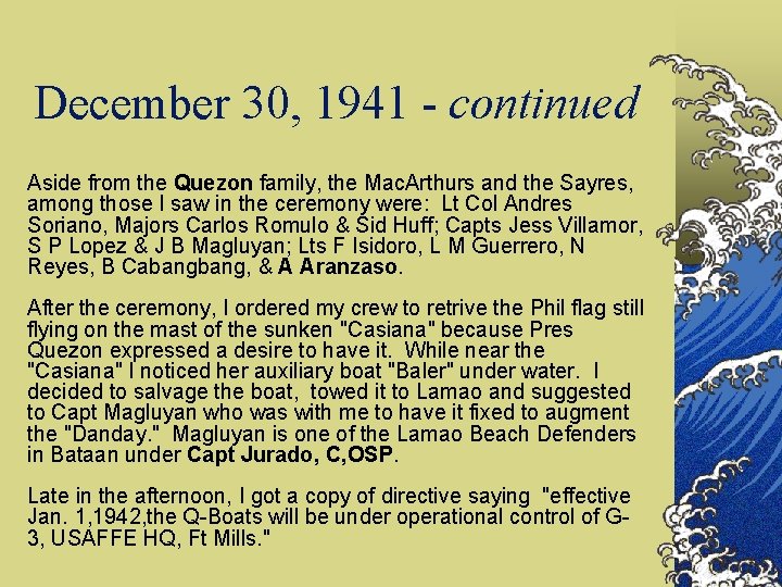 December 30, 1941 - continued Aside from the Quezon family, the Mac. Arthurs and