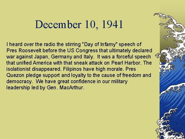 December 10, 1941 I heard over the radio the stirring "Day of Infamy" speech
