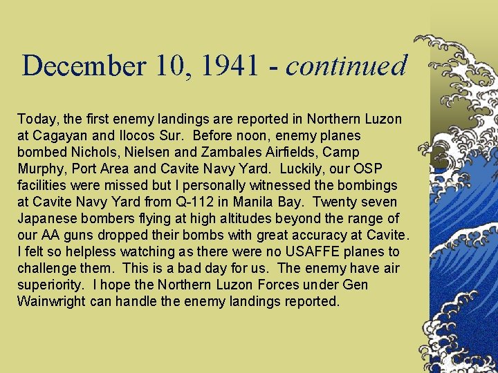 December 10, 1941 - continued Today, the first enemy landings are reported in Northern