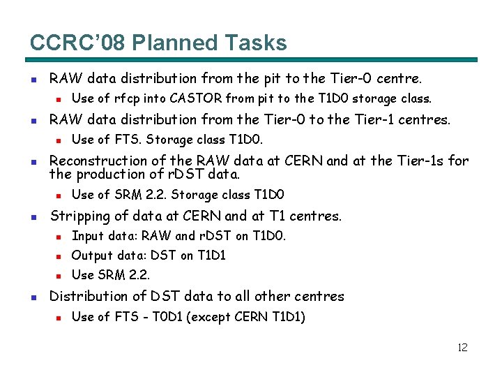 CCRC’ 08 Planned Tasks n RAW data distribution from the pit to the Tier-0
