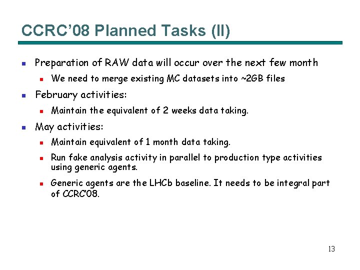 CCRC’ 08 Planned Tasks (II) n Preparation of RAW data will occur over the