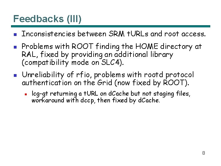 Feedbacks (III) n n n Inconsistencies between SRM t. URLs and root access. Problems