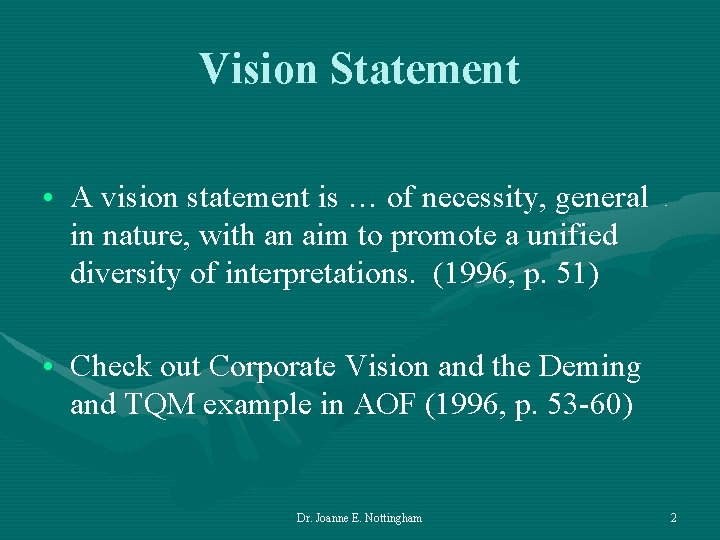 Vision Statement • A vision statement is … of necessity, general in nature, with