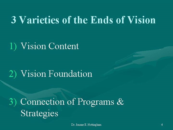3 Varieties of the Ends of Vision 1) Vision Content 2) Vision Foundation 3)