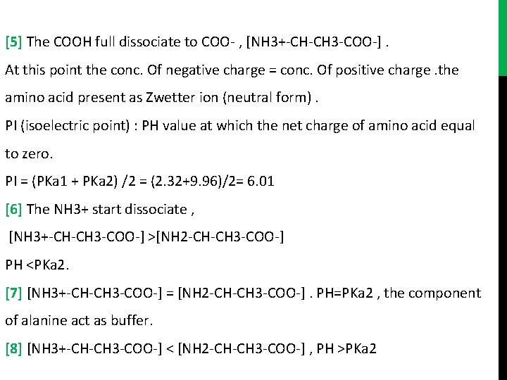 [5] The COOH full dissociate to COO- , [NH 3+-CH-CH 3 -COO-]. At this