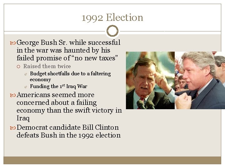 1992 Election George Bush Sr. while successful in the war was haunted by his