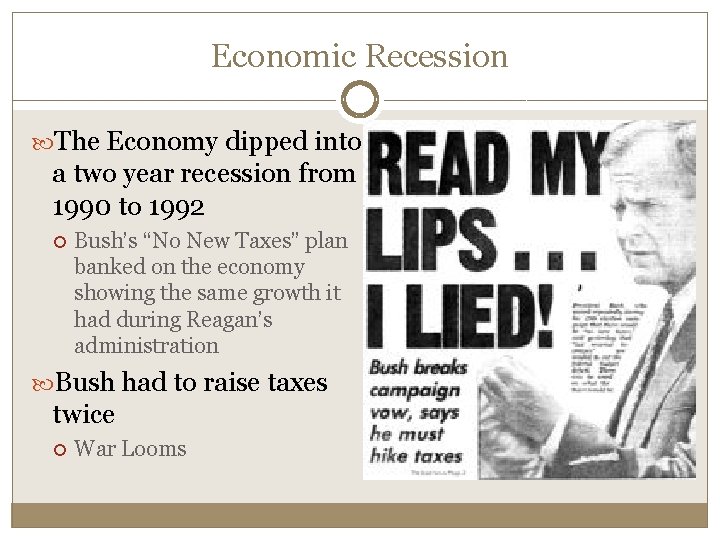 Economic Recession The Economy dipped into a two year recession from 1990 to 1992