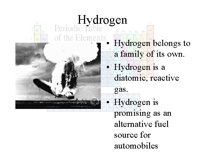 Hydrogen • Hydrogen belongs to a family of its own. • Hydrogen is a