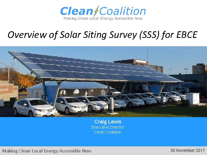 Overview of Solar Siting Survey (SSS) for EBCE Craig Lewis Executive Director Clean Coalition