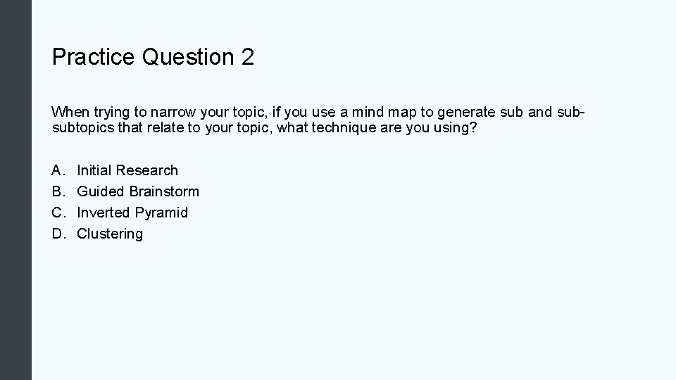 Practice Question 2 When trying to narrow your topic, if you use a mind