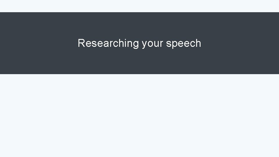 Researching your speech 