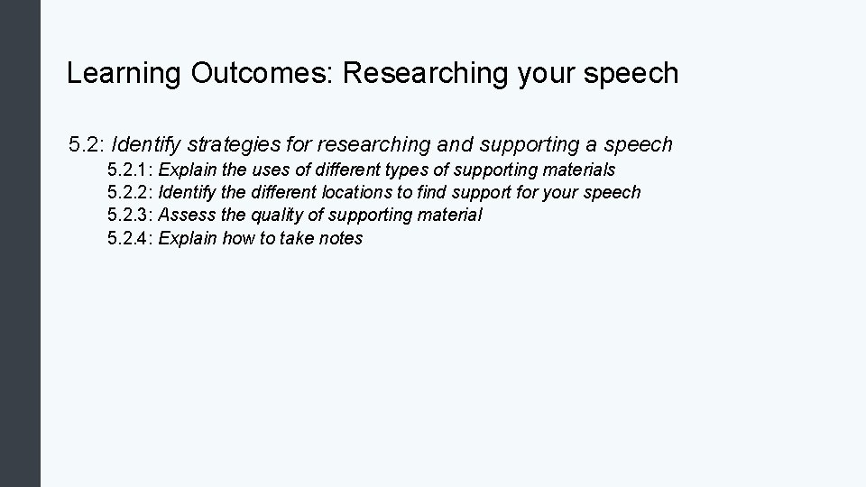 Learning Outcomes: Researching your speech 5. 2: Identify strategies for researching and supporting a