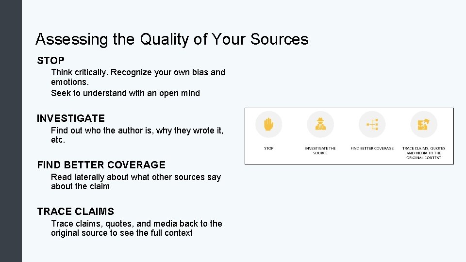 Assessing the Quality of Your Sources STOP Think critically. Recognize your own bias and